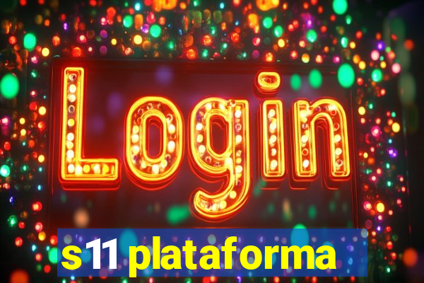 s11 plataforma